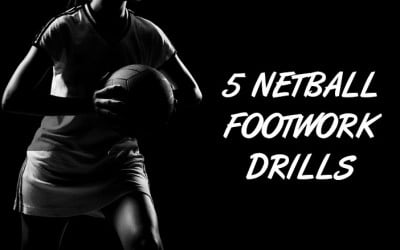 5 Tried And Tested Netball Footwork Drills